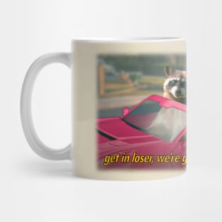 Get in loser, we're going dumpster diving raccoon possum word art - film quote version Mug